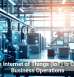 How the Internet of Things (IoT) Is Changing Business Operations