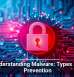 Understanding Malware: Types and Prevention